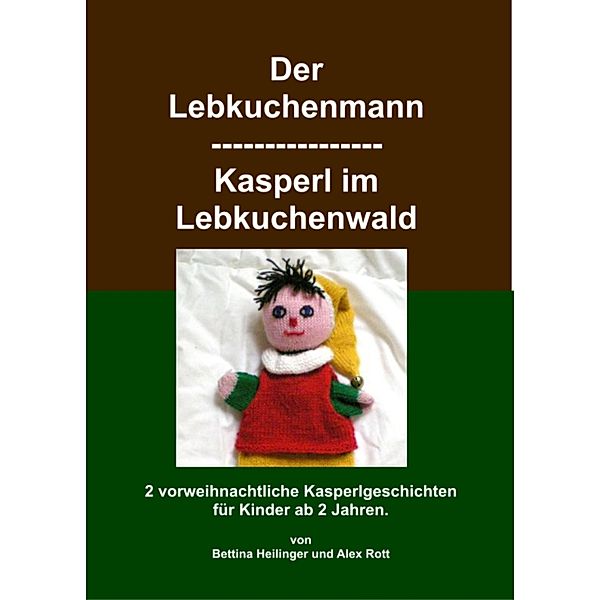 Der Lebkuchenmann/Kasperl im Lebkuchenwald, Bettina Heilinger, Alex Rott