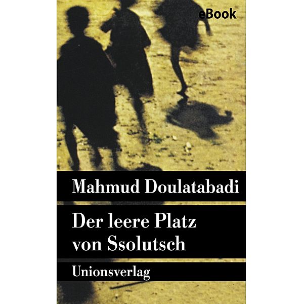 Der leere Platz von Ssolutsch, Mahmud Doulatabadi