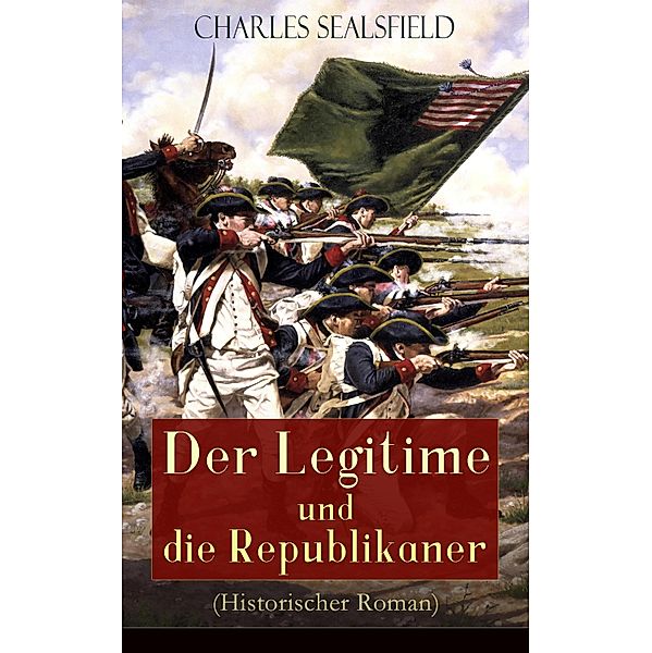 Der Legitime und die Republikaner (Historischer Roman), Charles Sealsfield