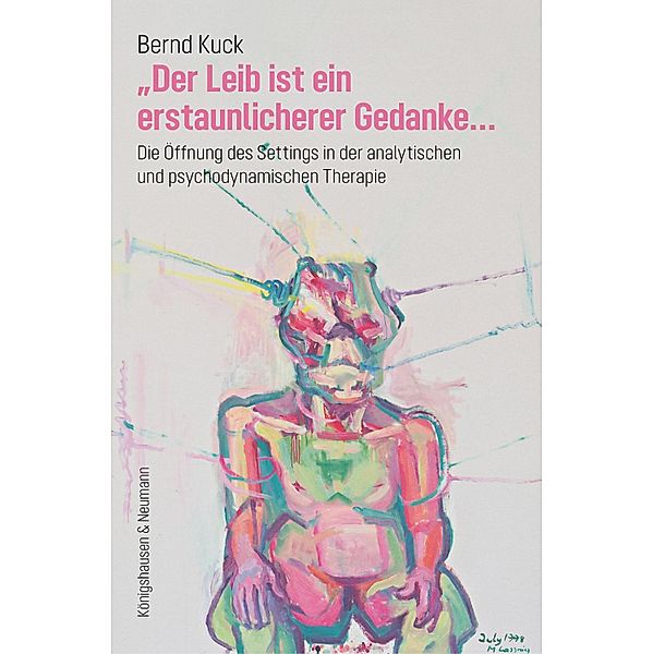 »Der Leib ist ein erstaunlicherer Gedanke...«, Bernd Kuck