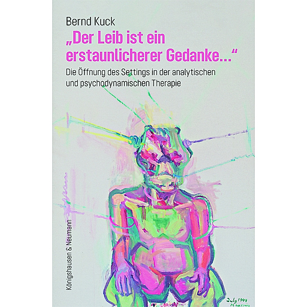 »Der Leib ist ein erstaunlicherer Gedanke...«, Bernd Kuck