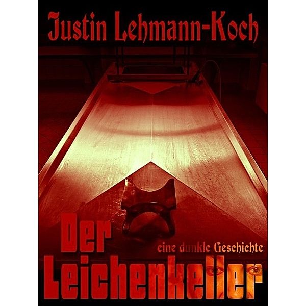 Der Leichenkeller, Justin Lehmann-Koch