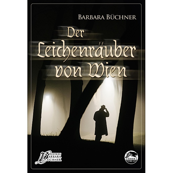 Der Leichenräuber von Wien / Edition Barbara Büchner Bd.2, Barbara Büchner