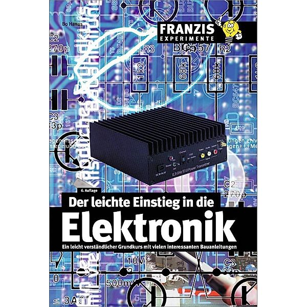 Der leichte Einstieg in die Elektronik / Elektronik, Bo Hanus