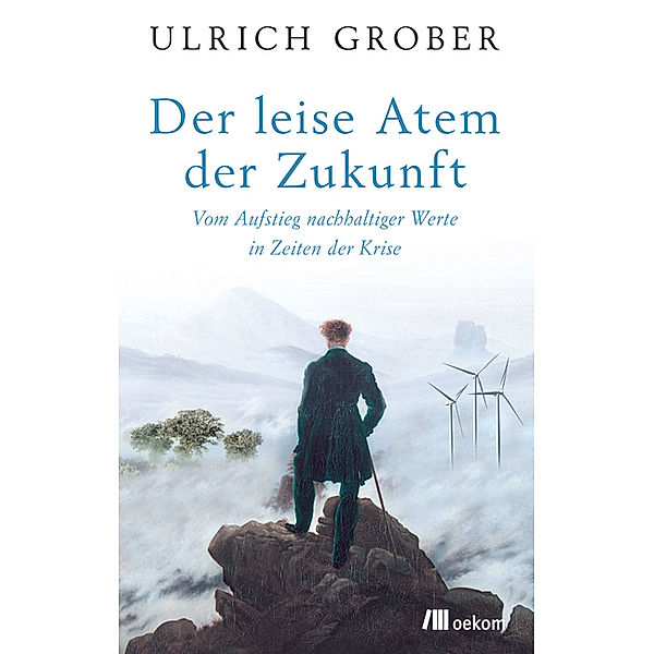 Der leise Atem der Zukunft, Ulrich Grober