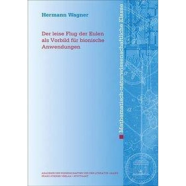 Der leise Flug der Eulen als Vorbild für bionische Anwendungen, Hermann Wagner