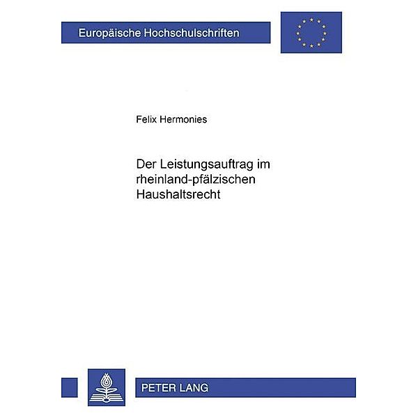 Der Leistungsauftrag im rheinland-pfälzischen Haushaltsrecht, Felix Hermonies