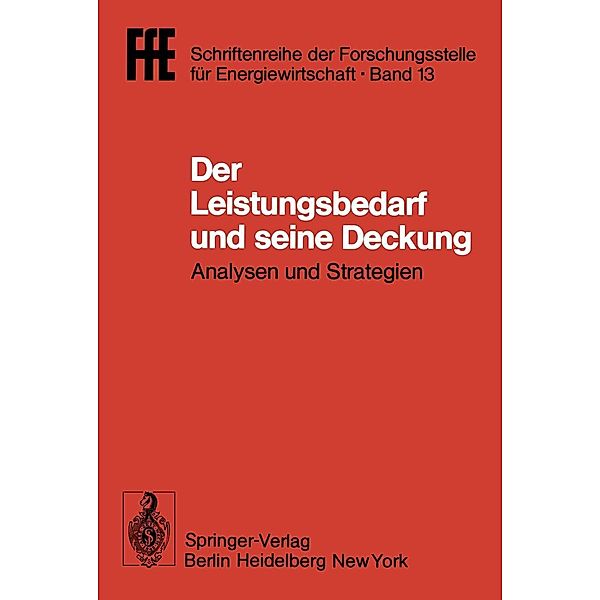 Der Leistungsbedarf und seine Deckung / FfE - Schriftenreihe der Forschungsstelle für Energiewirtschaft Bd.13, Helmut Schaefer