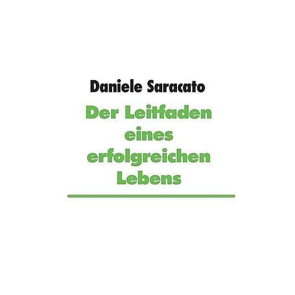 Der Leitfaden eines erfolgreichen Lebens, Daniele Saracato