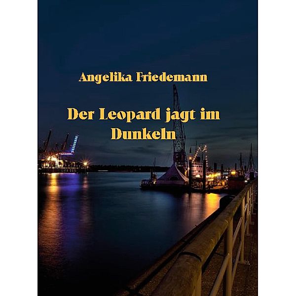 Der Leopard jagt im Dunkeln, Angelika Friedemann