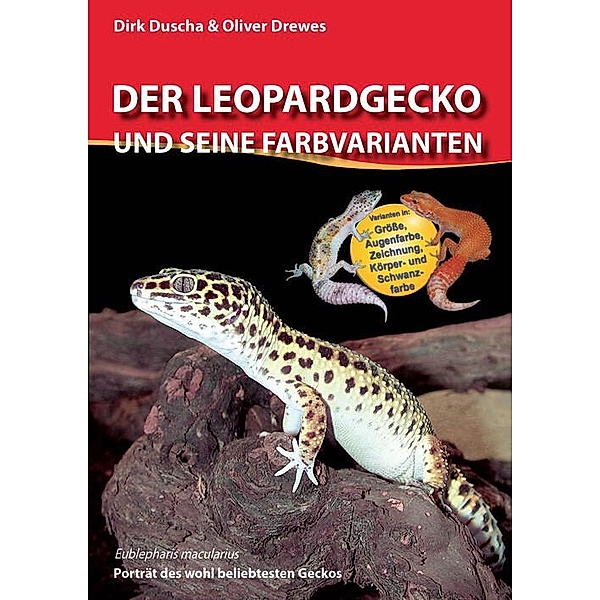 Der Leopardgecko und seine Farbvarianten, Oliver Drewes, Dirk Duscha