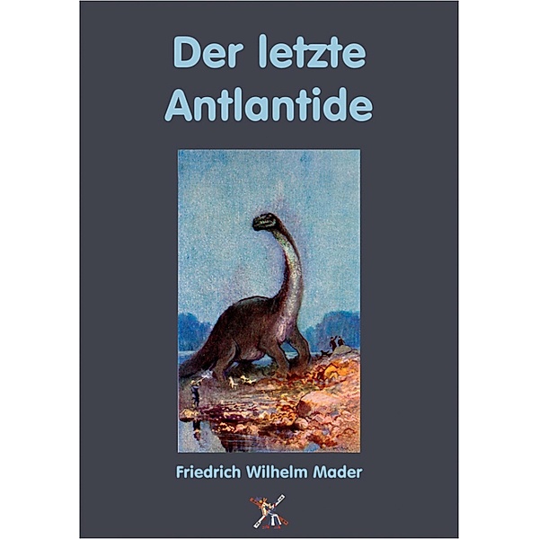 Der letzte Atlantide, Friedrich Wilhelm Mader
