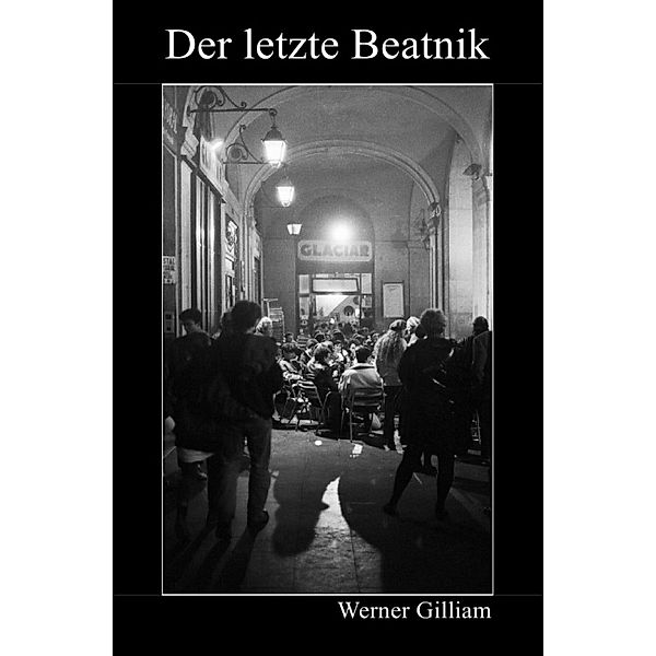 Der letzte Beatnik, Werner Gilliam