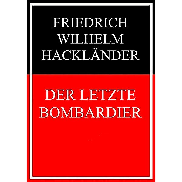 Der letzte Bombardier, Friedrich Wilhelm Hackländer