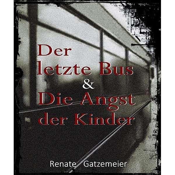 Der letzte Bus & Die Angst der Kinder, Renate Gatzemeier