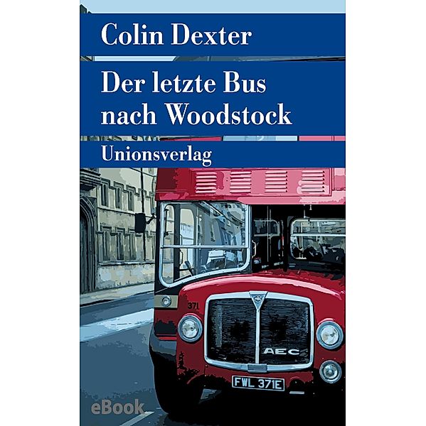 Der letzte Bus nach Woodstock / Ein Fall für Inspector Morse Bd.1, Colin Dexter