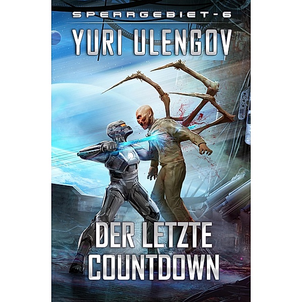 Der letzte Countdown (Sperrgebiet Buch 6): LitRPG-Serie / Sperrgebiet Bd.6, Yuri Ulengov