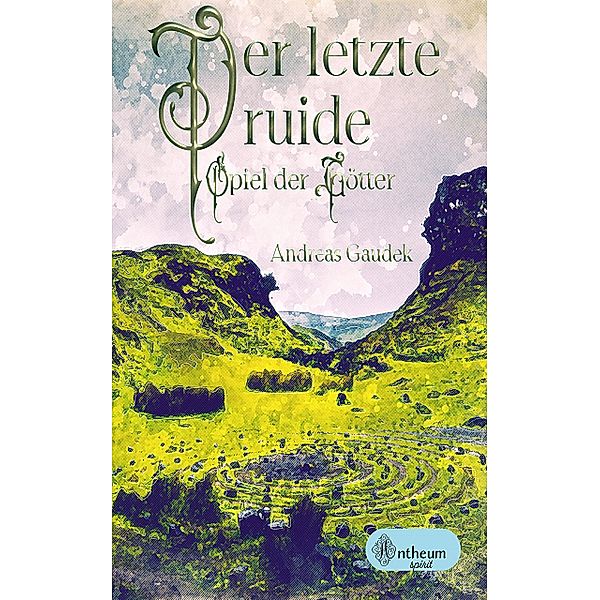 Der letzte Druide - Spiel der Götter, Andreas Gaudek