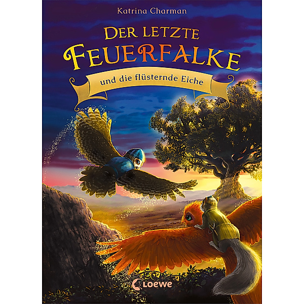 Der letzte Feuerfalke und die flüsternde Eiche / Der letzte Feuerfalke Bd.3, Katrina Charman