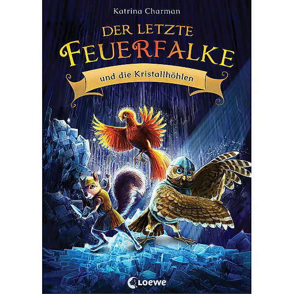 Der letzte Feuerfalke und die Kristallhöhlen / Der letzte Feuerfalke Bd.2, Katrina Charman