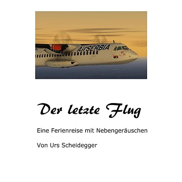 Der letzte Flug, Urs Scheidegger