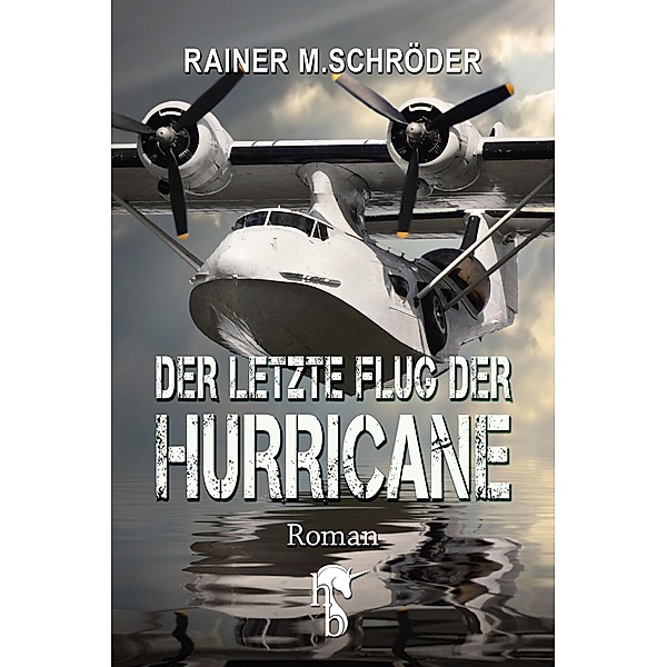 Der letzte Flug der Hurricane, Rainer M. Schröder