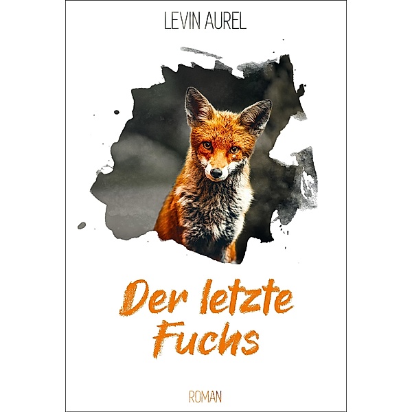 Der letzte Fuchs (Band 1) / Findeltier Bd.1, Levin Aurel
