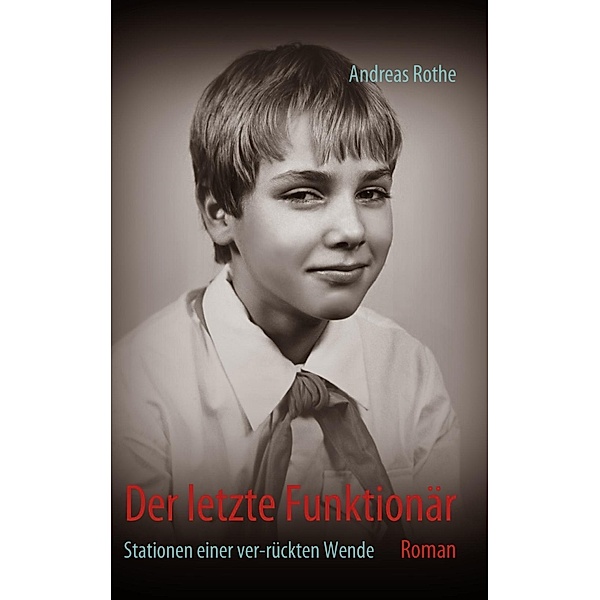 Der letzte Funktionär, Andreas Rothe