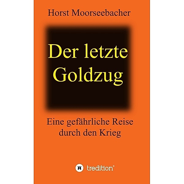 Der letzte Goldzug, Horst Moorseebacher