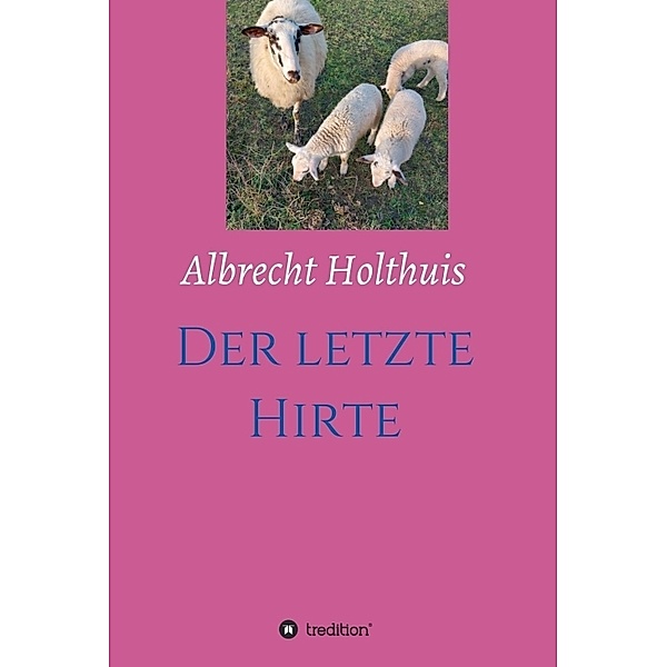 Der letzte Hirte, Albrecht Holthuis