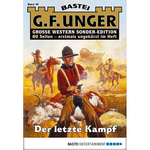 Der letzte Kampf / G. F. Unger Sonder-Edition Bd.45, G. F. Unger