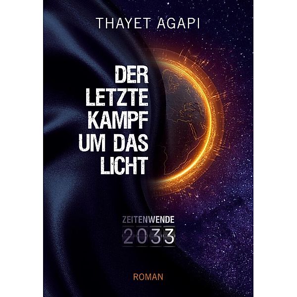 DER LETZTE KAMPF UM DAS LICHT - Zeitenwende 2033, Thayet Agapi