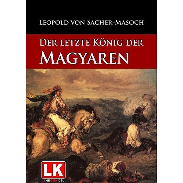 Der letzte König der Magyaren, Leopold von Sacher-Masoch