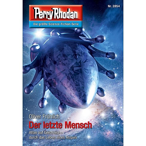 Der letzte Mensch / Perry Rhodan-Zyklus Die Jenzeitigen Lande Bd.2854, Oliver Fröhlich