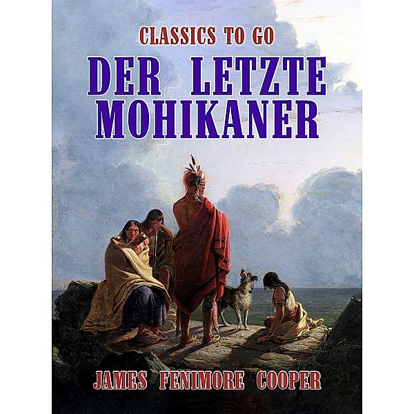 Der letzte Mohikaner, James Fenimore Cooper