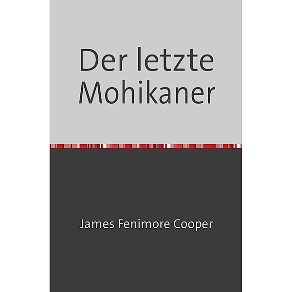 Der letzte Mohikaner, James Cooper