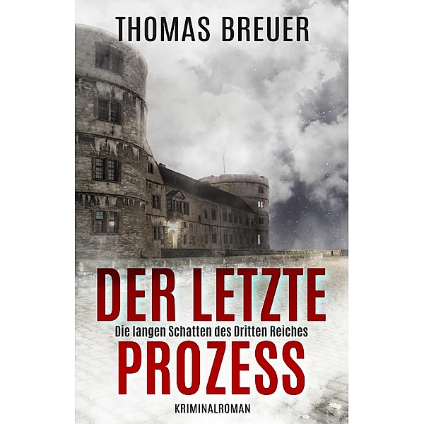 Der letzte Prozess - Die langen Schatten des Dritten Reiches, Thomas Breuer
