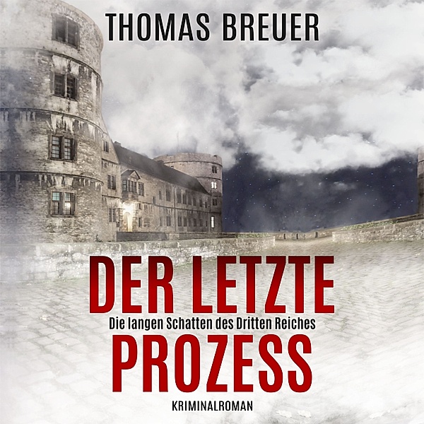 Der letzte Prozess – Die langen Schatten des Dritten Reiches: Ein Fall für Fabian Heller und Stefan Lenz (historischer Paderborn Krimi), Thomas Breuer