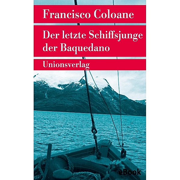 Der letzte Schiffsjunge der Baquedano, Francisco Coloane