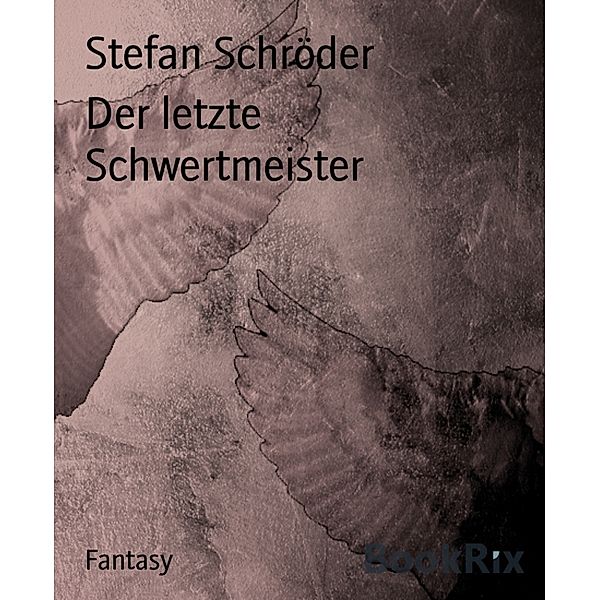 Der letzte Schwertmeister, Stefan Schröder