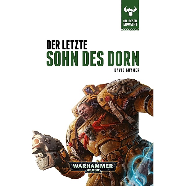 Der Letzte Sohn Ddes Dorn / Warhammer 40,000: Die Bestie Erwacht Bd.10, David Guymer