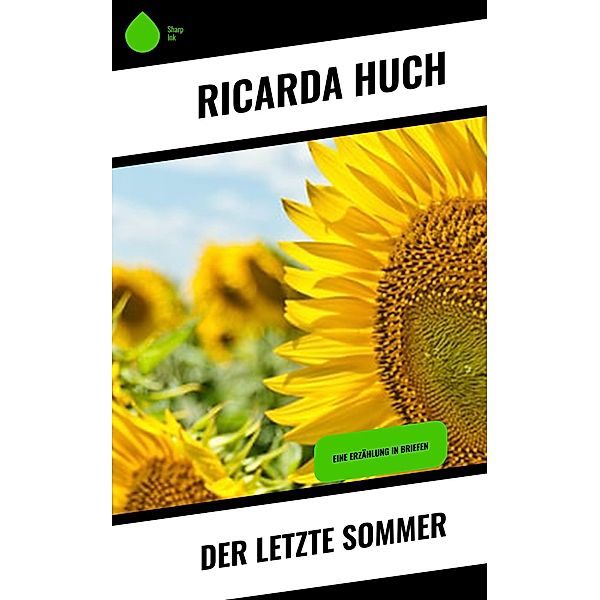 Der letzte Sommer, Ricarda Huch