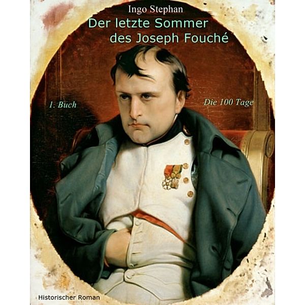 Der letzte Sommer des Joseph Fouché, Ingo Stephan