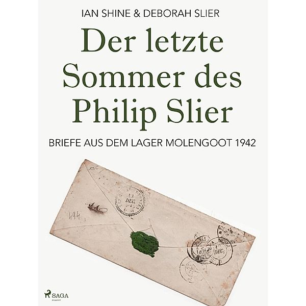 Der letzte Sommer des Philip Slier: Briefe aus dem Lager Molengoot 1942, Deborah Slier