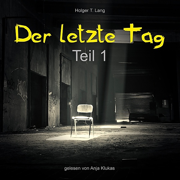 Der letzte Tag - 1 - Der letzte Tag, Holger T. Lang