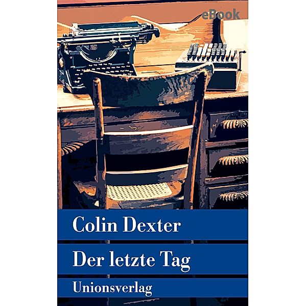 Der letzte Tag / Ein Fall für Inspector Morse Bd.13, Colin Dexter