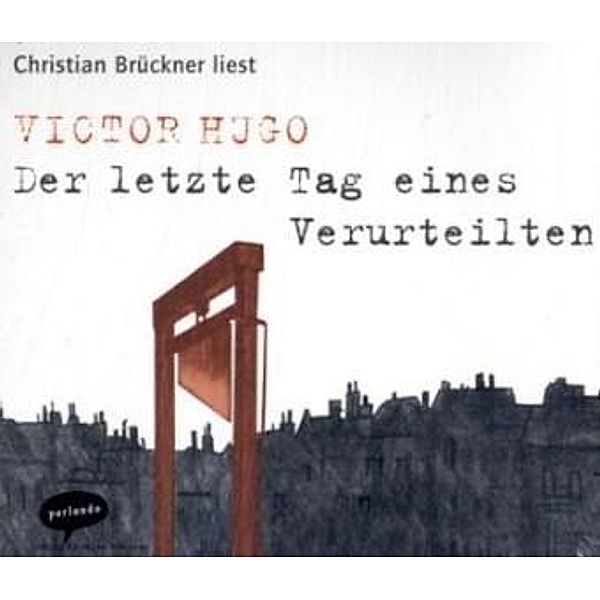 Der letzte Tag eines Verurteilten, 2 Audio-CDs, Victor Hugo