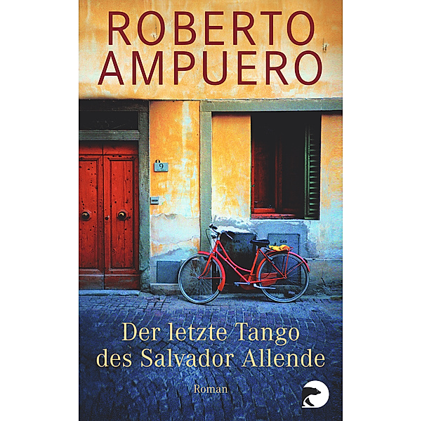 Der letzte Tango des Salvador Allende, Roberto Ampuero