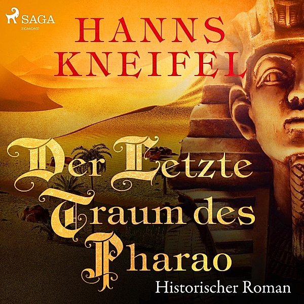 Der letzte Traum des Pharao - Historischer Roman (Ungekürzt), Hanns Kneifel