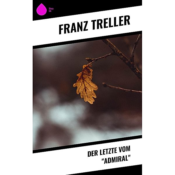 Der Letzte vom Admiral, Franz Treller